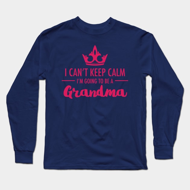 I Can't Keep Calm I'm Going To Be A Grandma First Time Proud To Be Nan Long Sleeve T-Shirt by klimentina